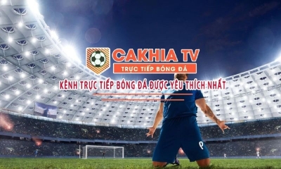 Cakhiatv là gì? Hướng dẫn cách xem bóng đá trực tuyến tại Cakhia TV