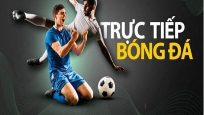 Xem bóng đá trực tiếp: Đón nhận các trận đấu nảy lửa mỗi ngày